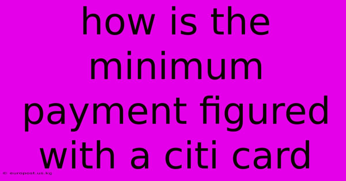 How Is The Minimum Payment Figured With A Citi Card