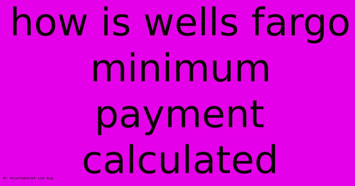 How Is Wells Fargo Minimum Payment Calculated