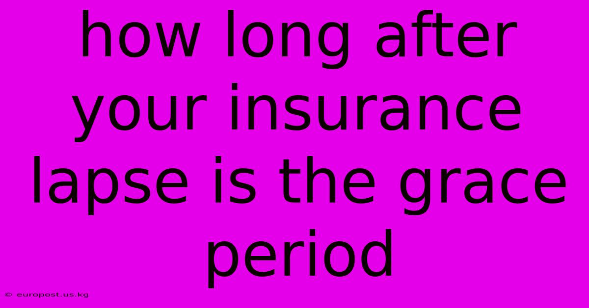 How Long After Your Insurance Lapse Is The Grace Period