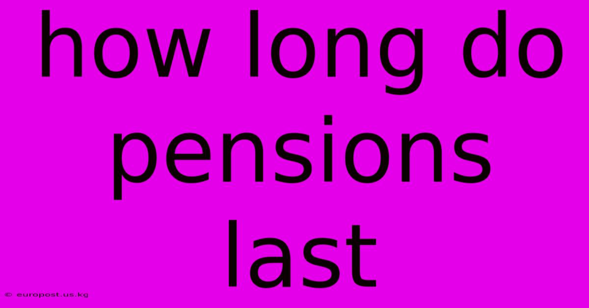 How Long Do Pensions Last