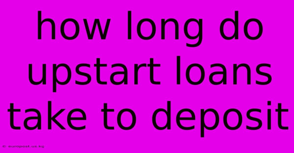 How Long Do Upstart Loans Take To Deposit