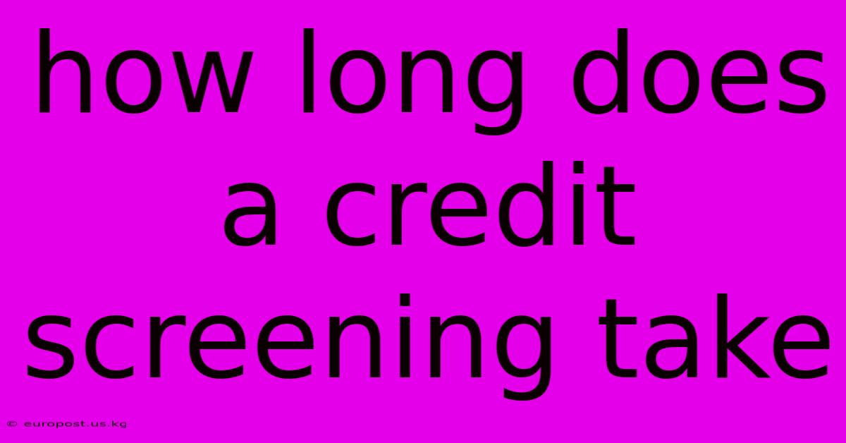 How Long Does A Credit Screening Take