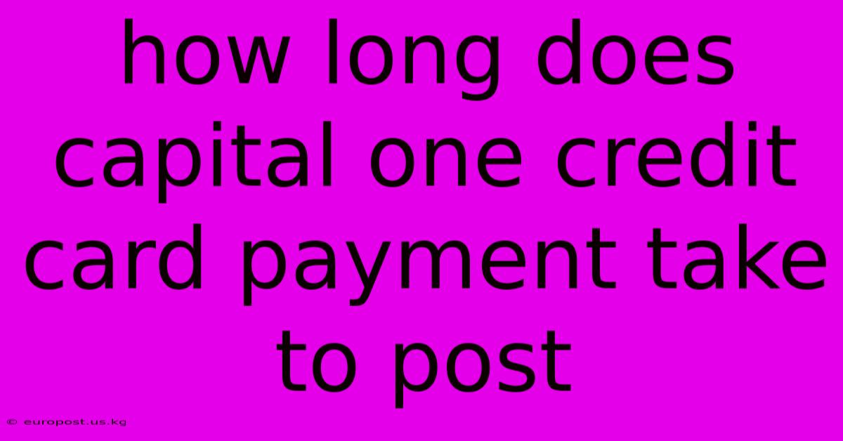 How Long Does Capital One Credit Card Payment Take To Post