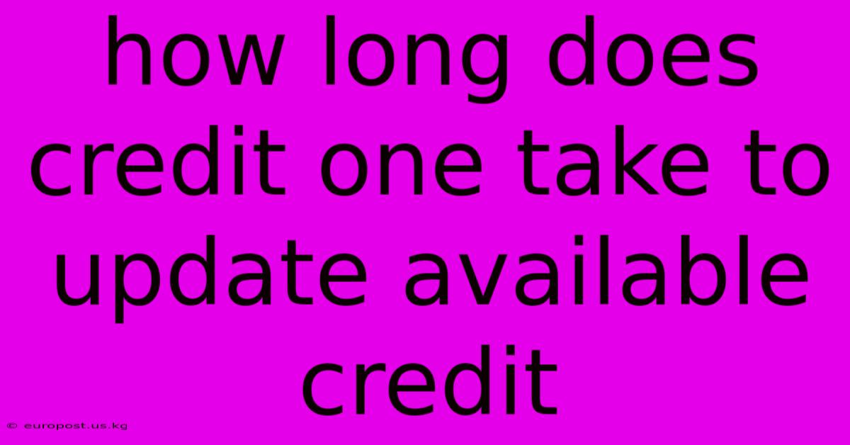 How Long Does Credit One Take To Update Available Credit