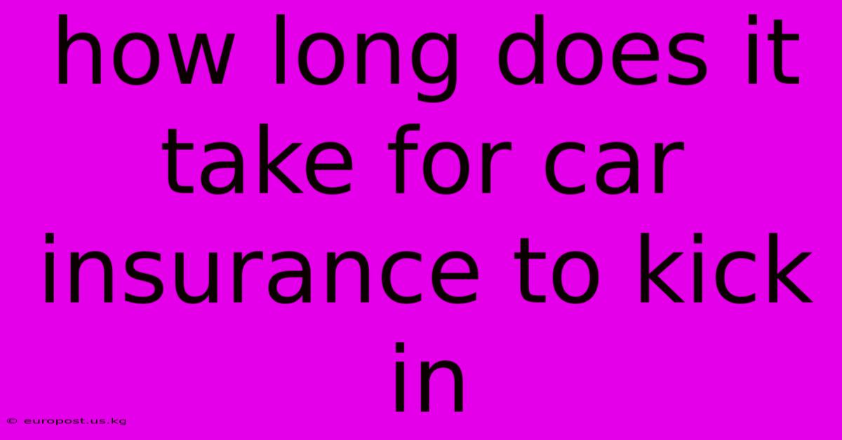 How Long Does It Take For Car Insurance To Kick In