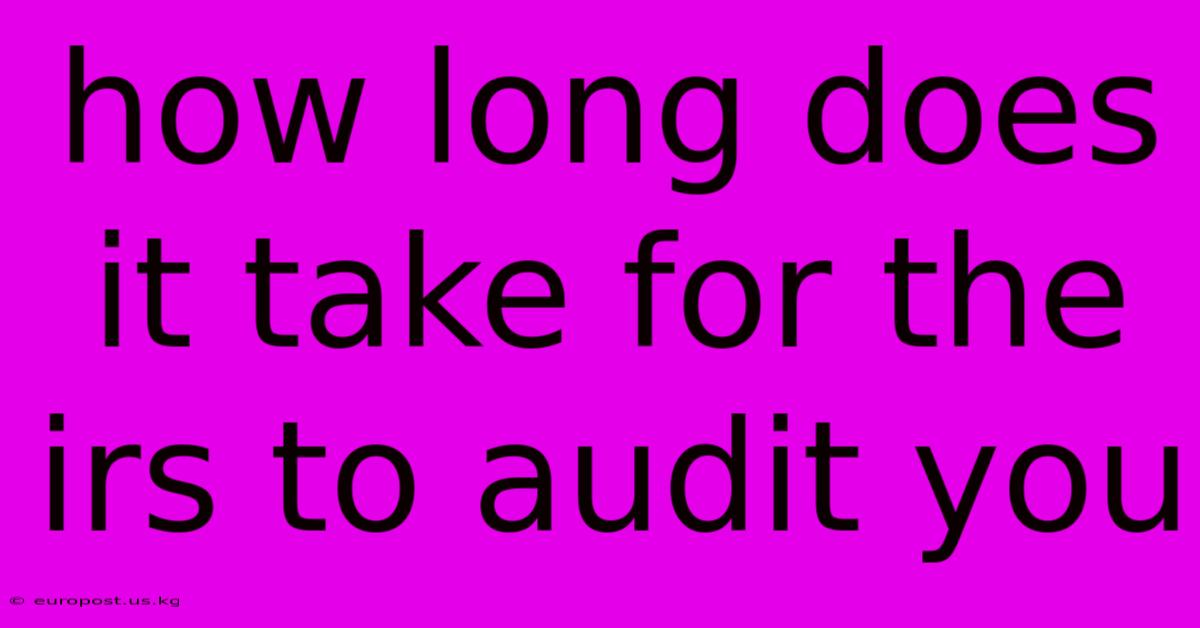 How Long Does It Take For The Irs To Audit You