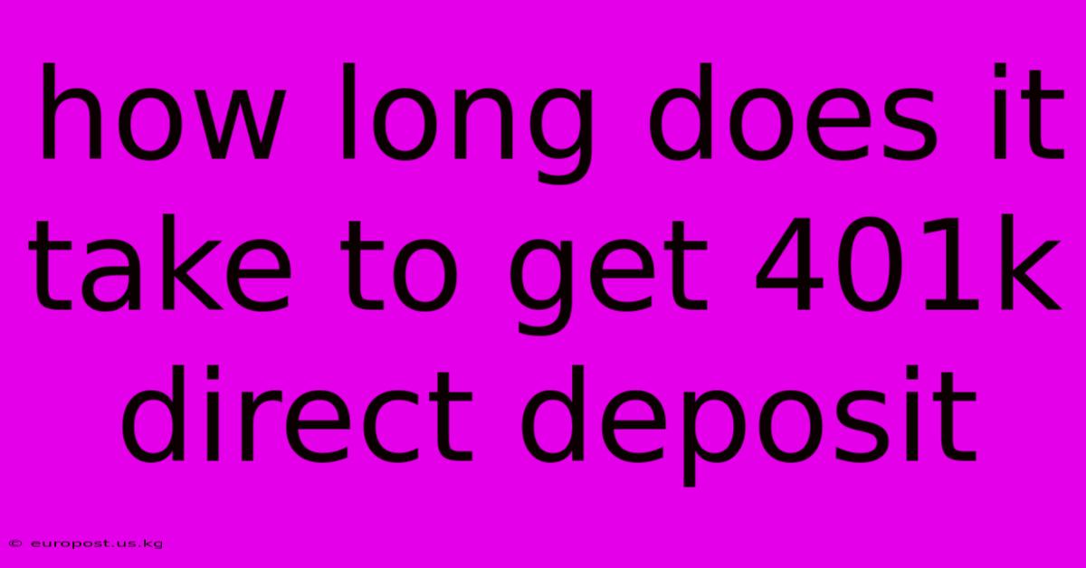 How Long Does It Take To Get 401k Direct Deposit