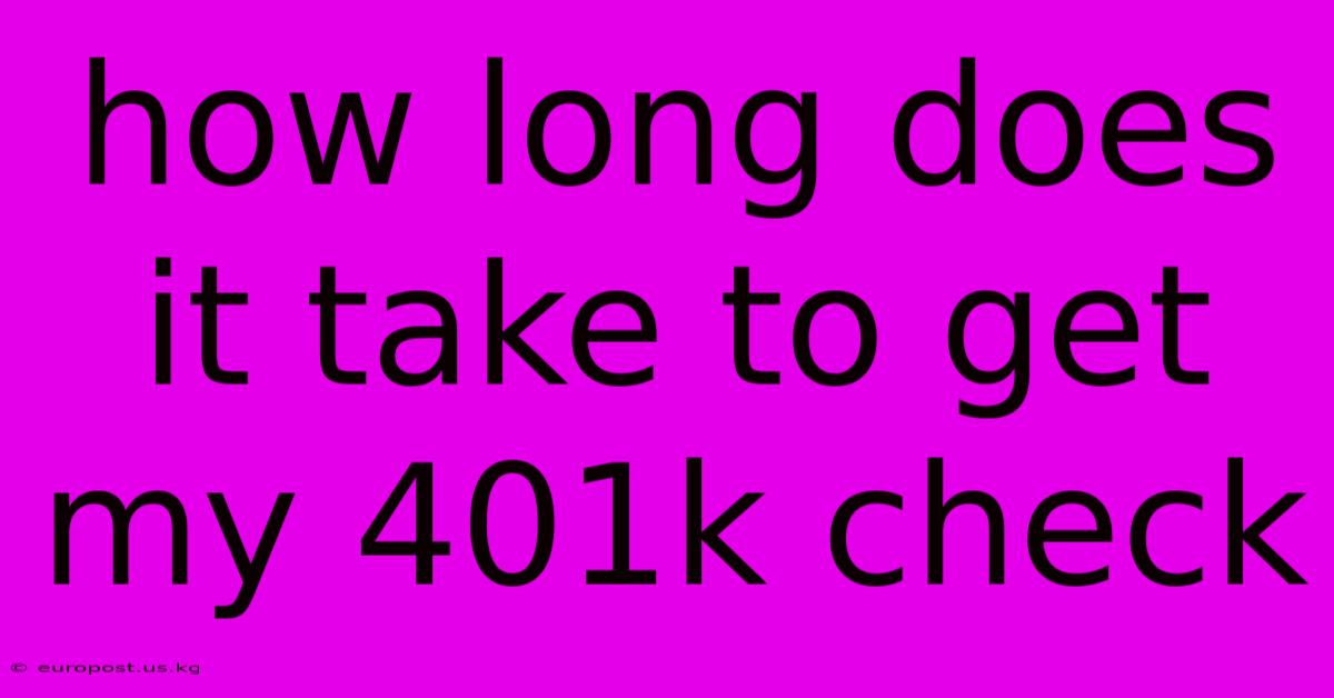 How Long Does It Take To Get My 401k Check