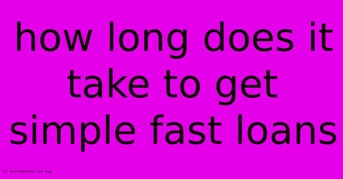 How Long Does It Take To Get Simple Fast Loans