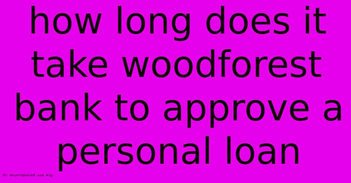 How Long Does It Take Woodforest Bank To Approve A Personal Loan