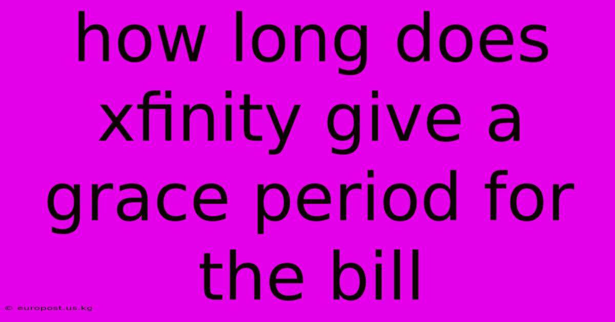 How Long Does Xfinity Give A Grace Period For The Bill