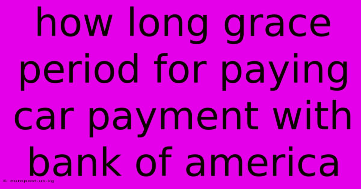 How Long Grace Period For Paying Car Payment With Bank Of America