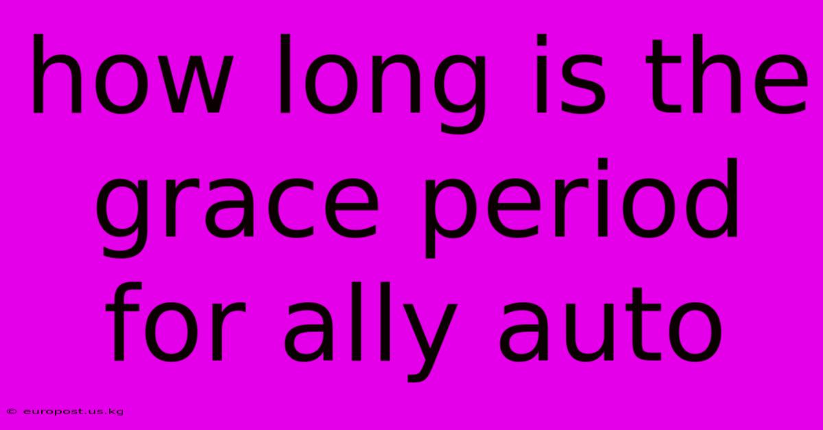 How Long Is The Grace Period For Ally Auto