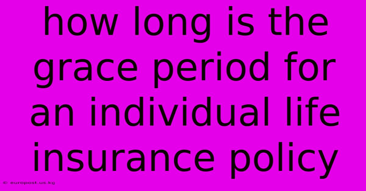 How Long Is The Grace Period For An Individual Life Insurance Policy