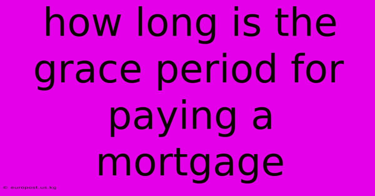 How Long Is The Grace Period For Paying A Mortgage