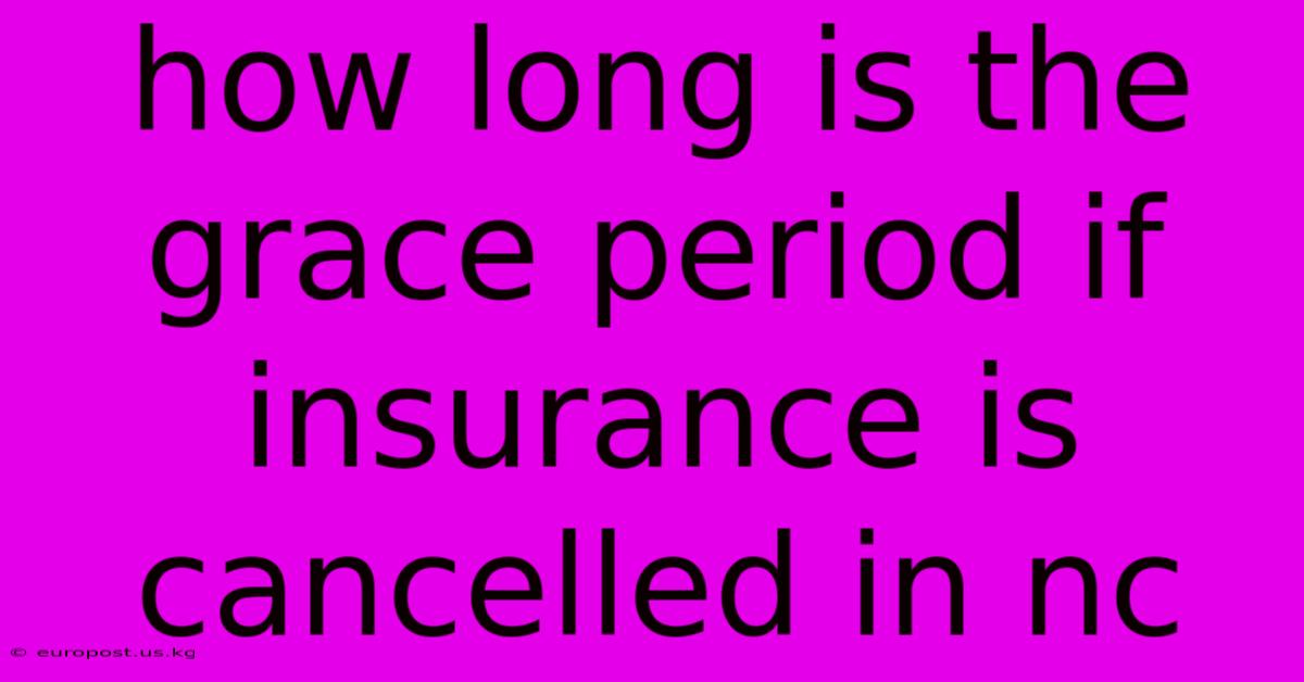 How Long Is The Grace Period If Insurance Is Cancelled In Nc