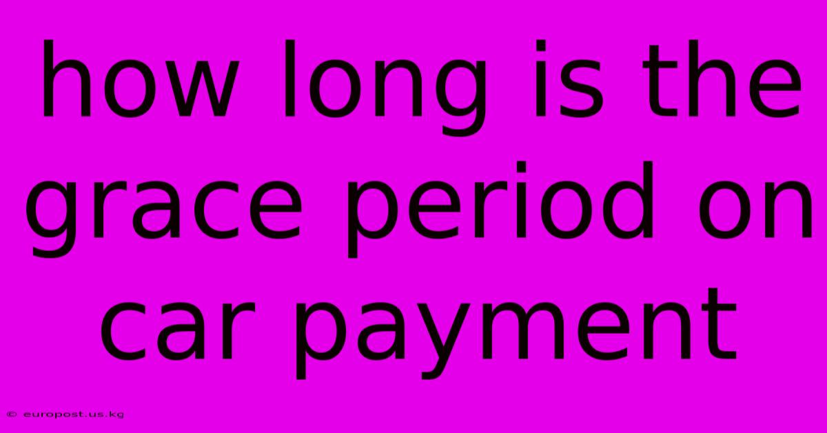 How Long Is The Grace Period On Car Payment