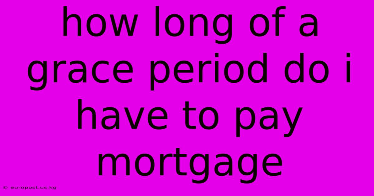 How Long Of A Grace Period Do I Have To Pay Mortgage