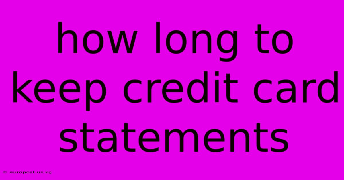 How Long To Keep Credit Card Statements