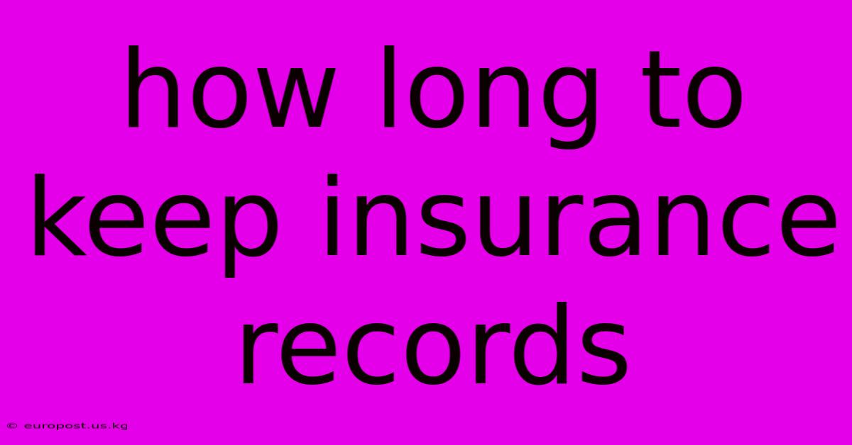 How Long To Keep Insurance Records