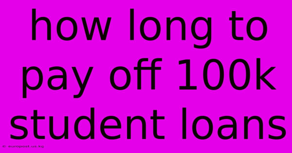 How Long To Pay Off 100k Student Loans