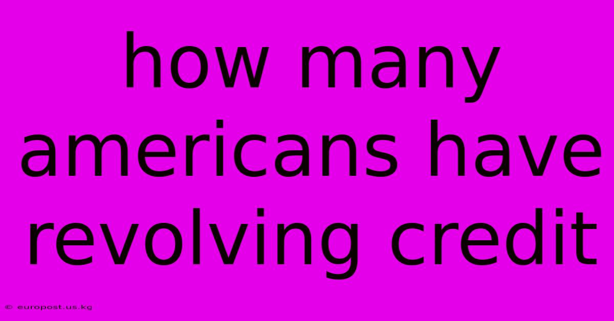 How Many Americans Have Revolving Credit