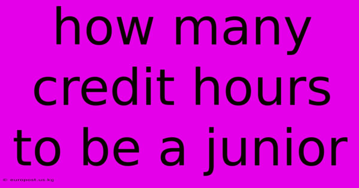 How Many Credit Hours To Be A Junior