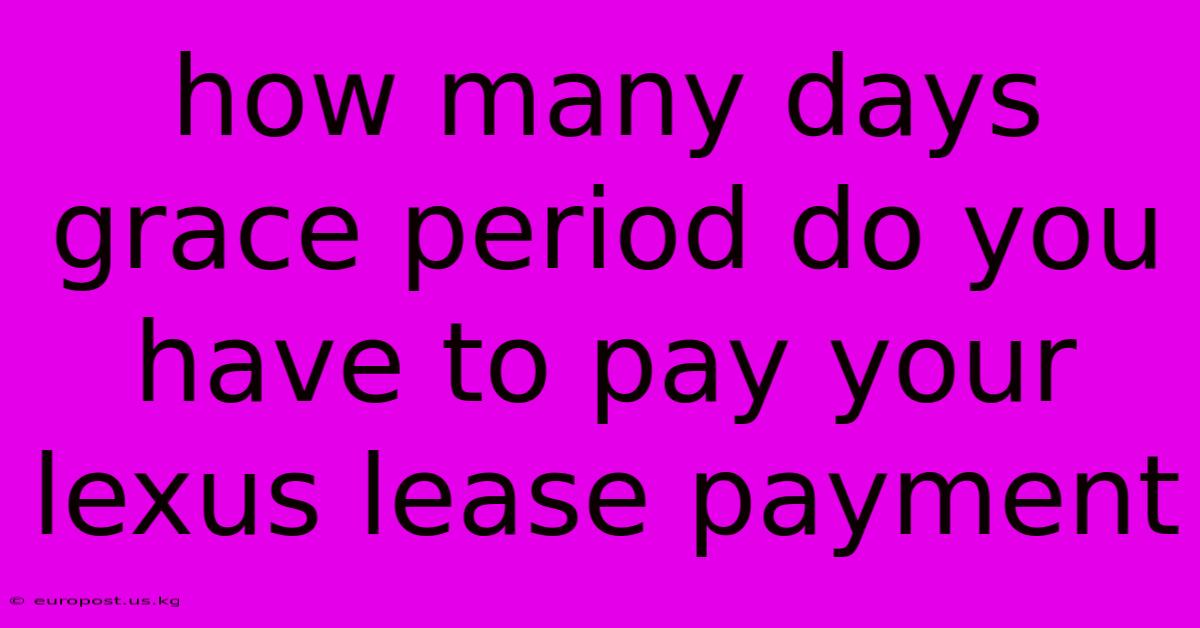 How Many Days Grace Period Do You Have To Pay Your Lexus Lease Payment