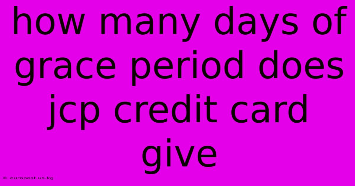 How Many Days Of Grace Period Does Jcp Credit Card Give