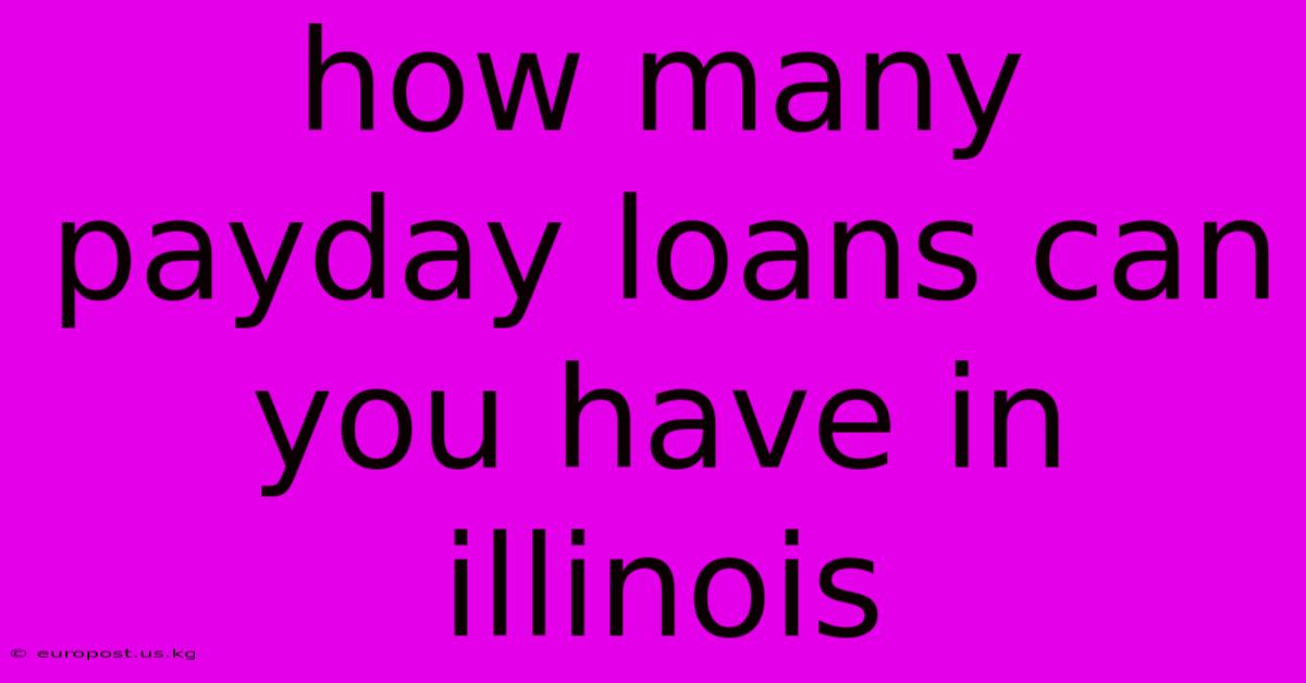 How Many Payday Loans Can You Have In Illinois