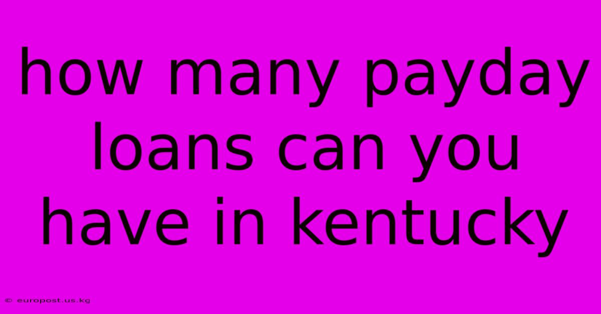 How Many Payday Loans Can You Have In Kentucky