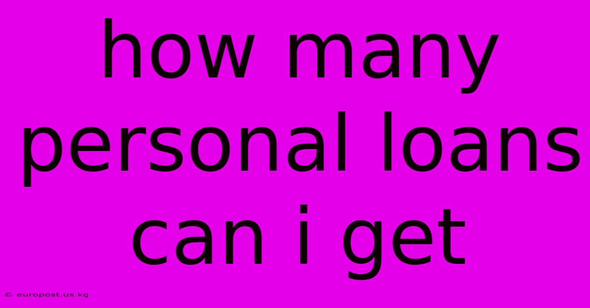 How Many Personal Loans Can I Get