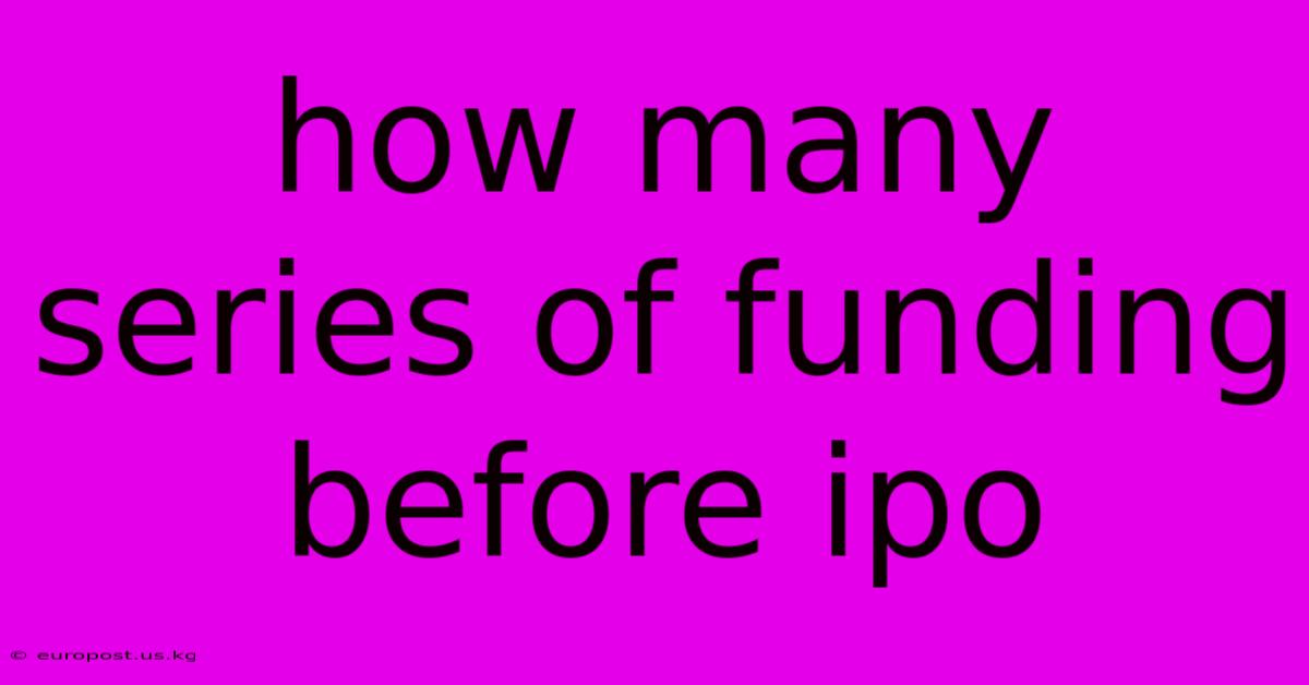 How Many Series Of Funding Before Ipo