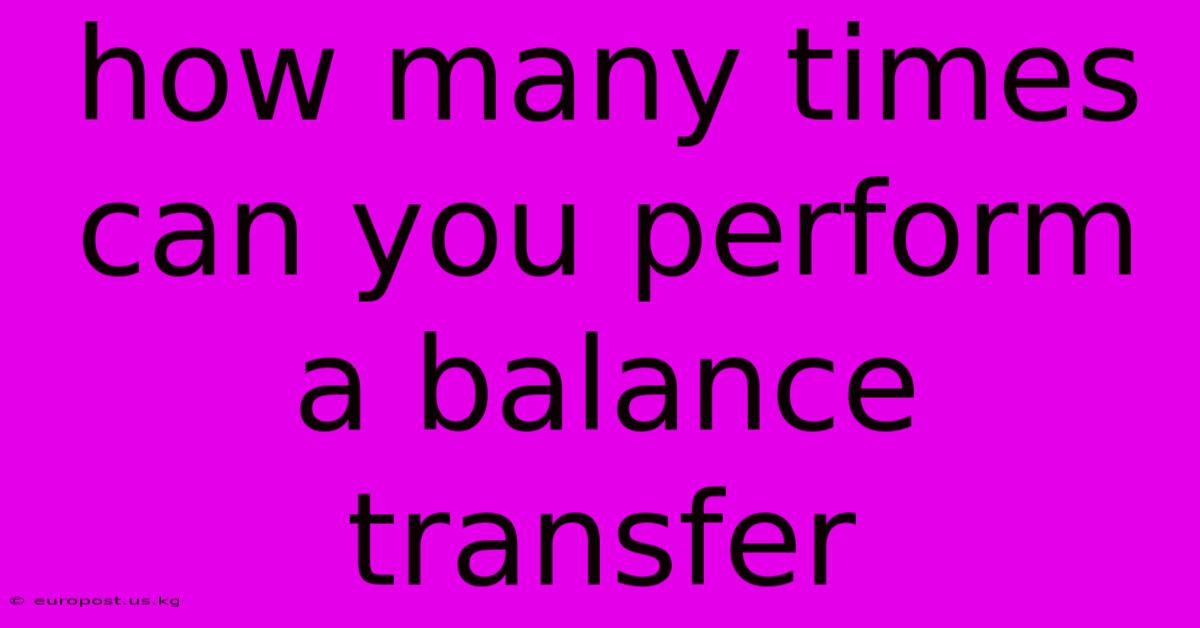 How Many Times Can You Perform A Balance Transfer