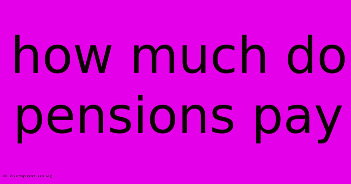 How Much Do Pensions Pay