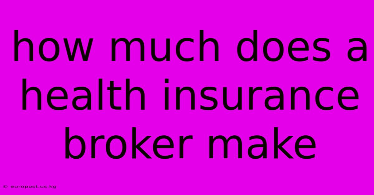 How Much Does A Health Insurance Broker Make