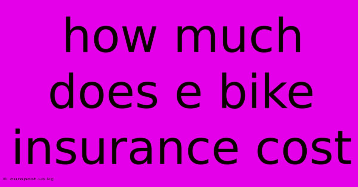 How Much Does E Bike Insurance Cost