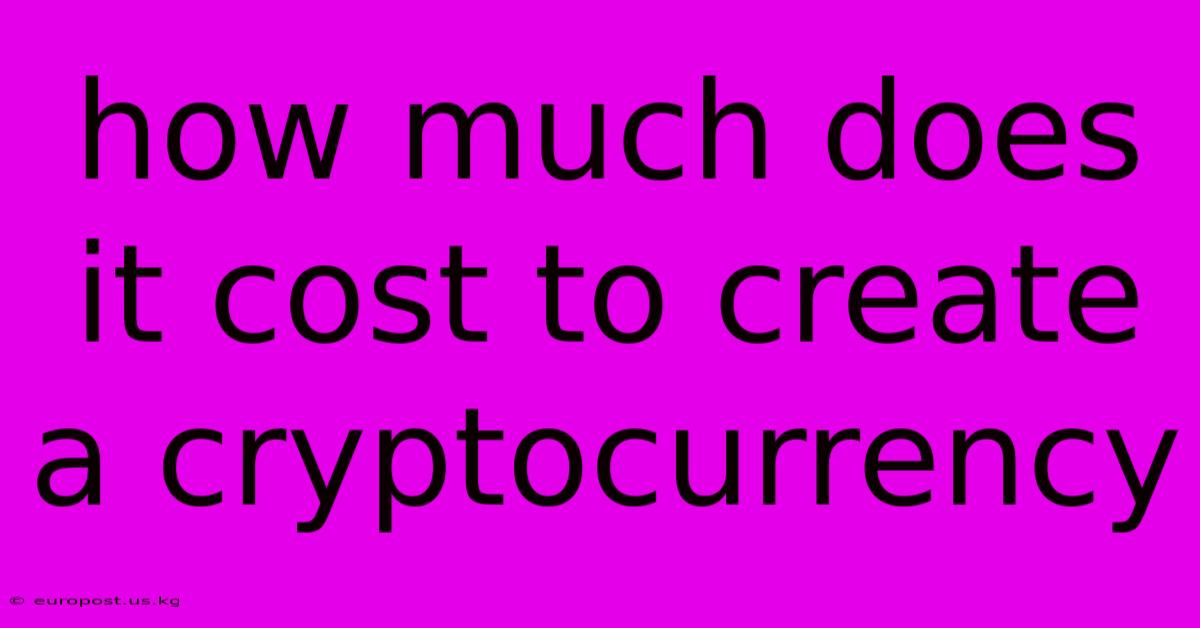 How Much Does It Cost To Create A Cryptocurrency