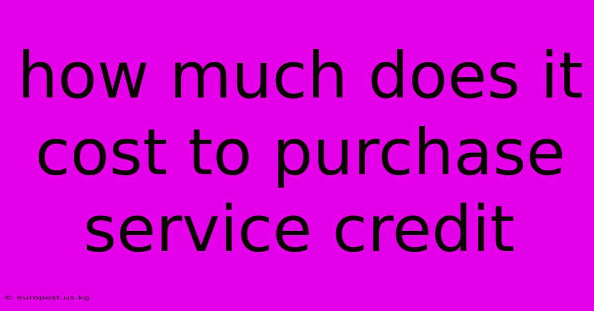 How Much Does It Cost To Purchase Service Credit