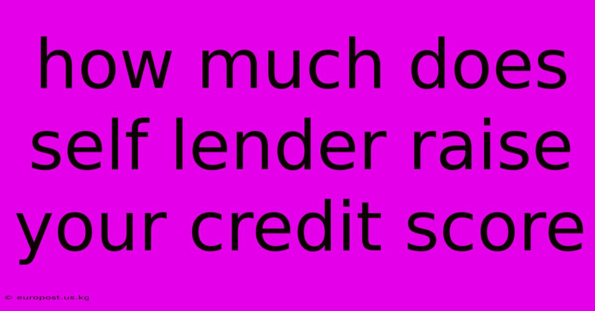 How Much Does Self Lender Raise Your Credit Score