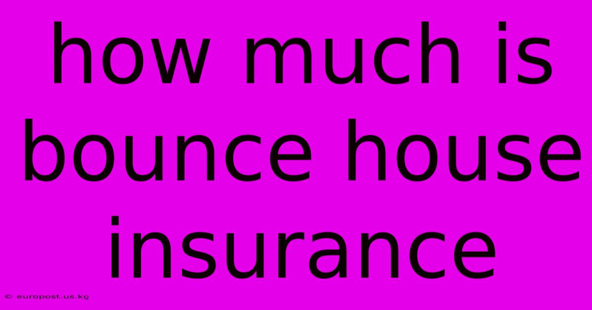 How Much Is Bounce House Insurance