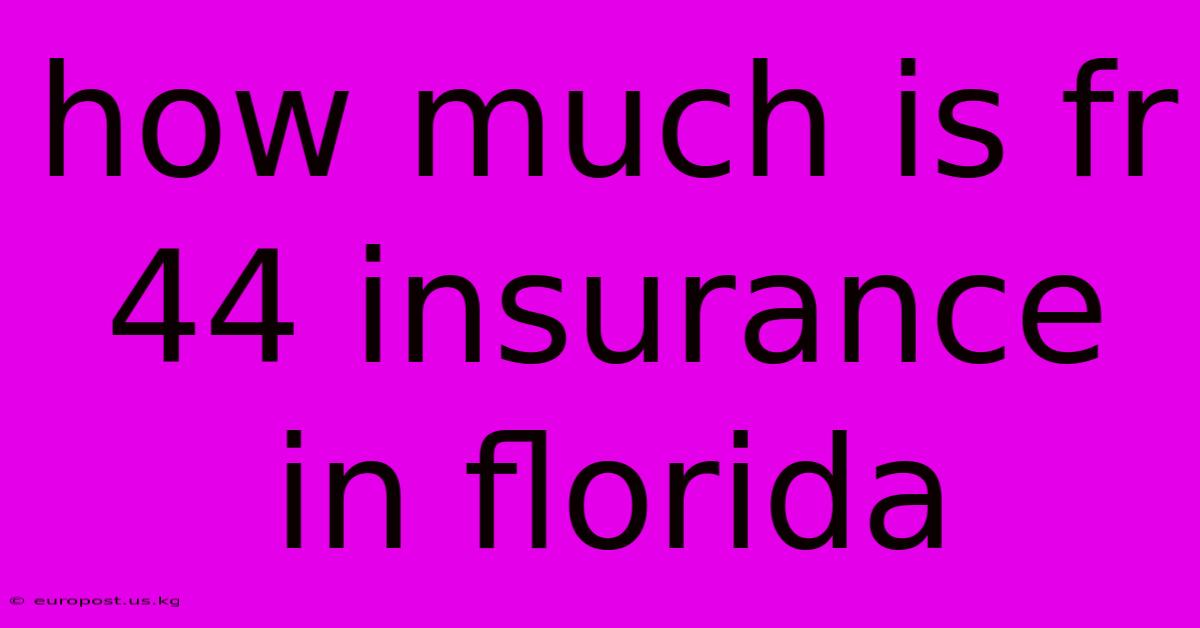 How Much Is Fr 44 Insurance In Florida