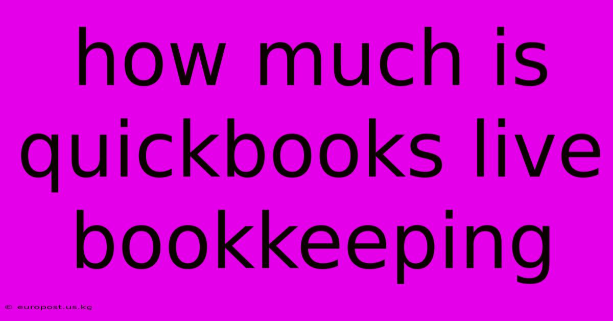 How Much Is Quickbooks Live Bookkeeping