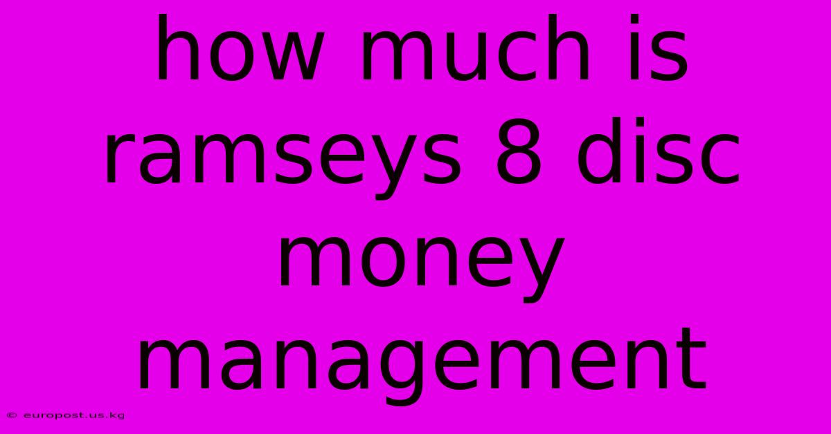 How Much Is Ramseys 8 Disc Money Management