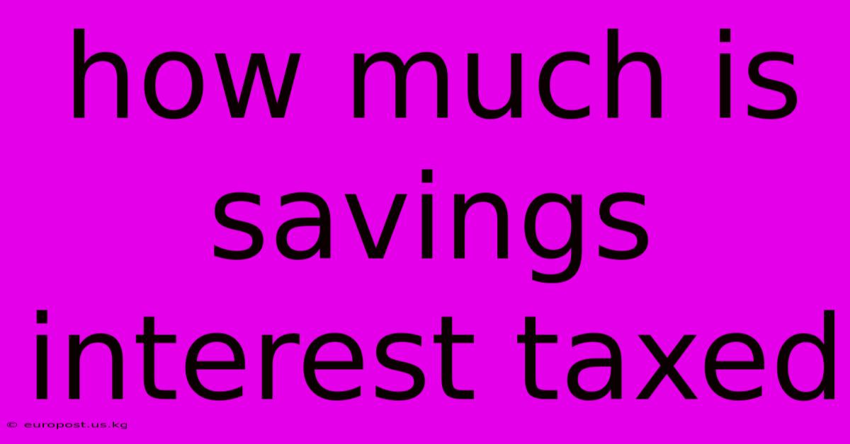 How Much Is Savings Interest Taxed