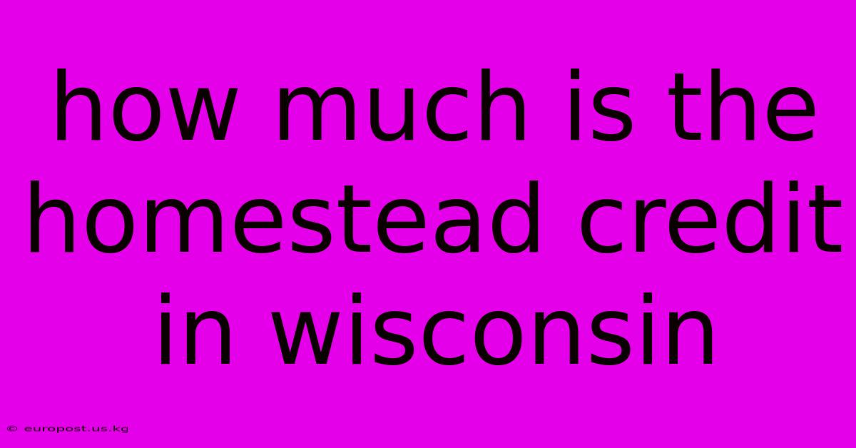 How Much Is The Homestead Credit In Wisconsin