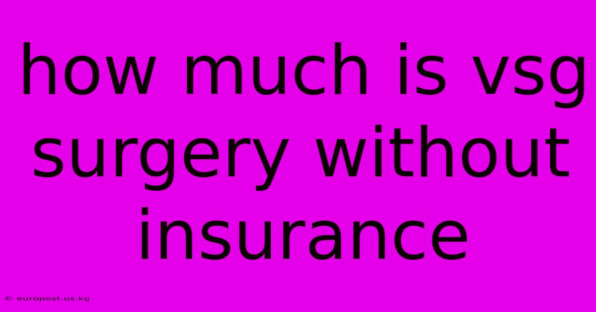 How Much Is Vsg Surgery Without Insurance