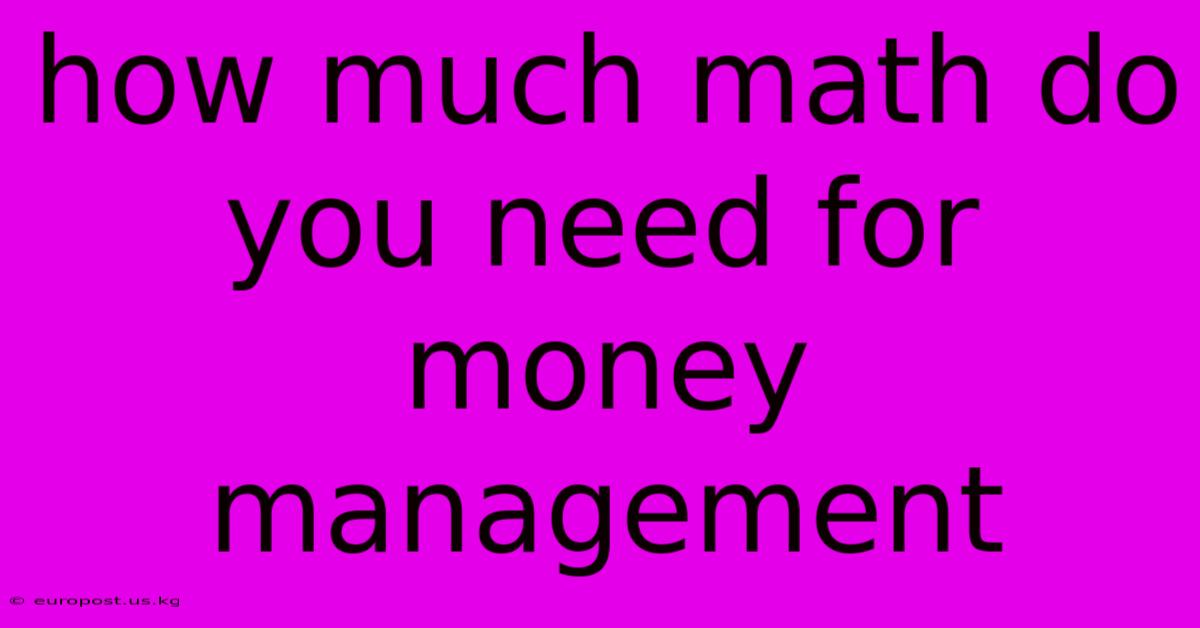 How Much Math Do You Need For Money Management