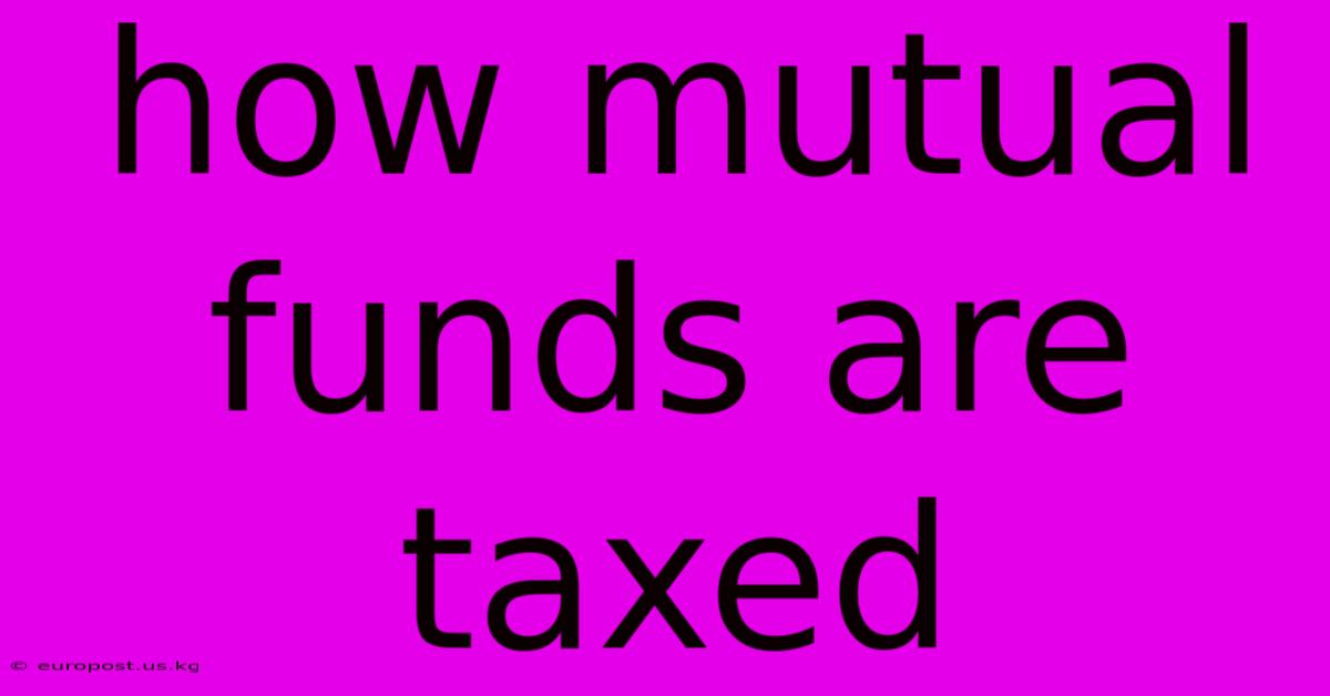 How Mutual Funds Are Taxed