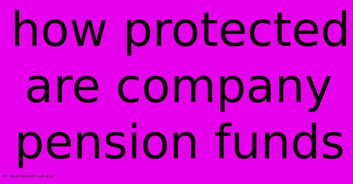 How Protected Are Company Pension Funds